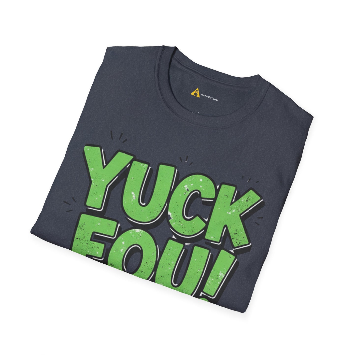 Yuck Fou Tee – Funny Sarcastic T-Shirt, Humor Graphic Top - Dark Edition