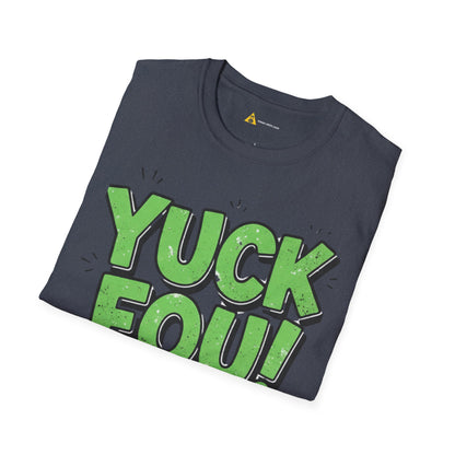 Yuck Fou Tee – Funny Sarcastic T-Shirt, Humor Graphic Top - Dark Edition