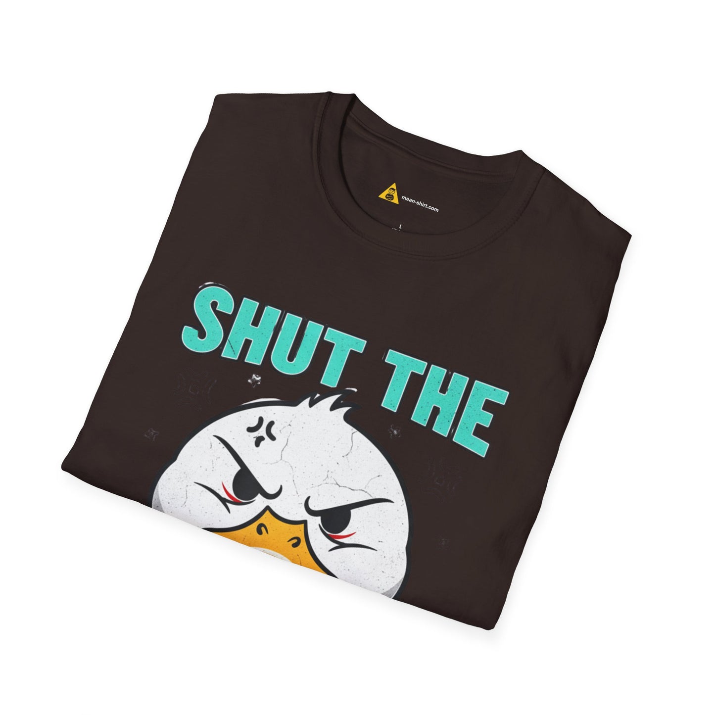 Shut The Duck Up Tee – Funny Sarcastic T-Shirt, Humor Graphic Tee, Unisex Mean-Shirt Apparel