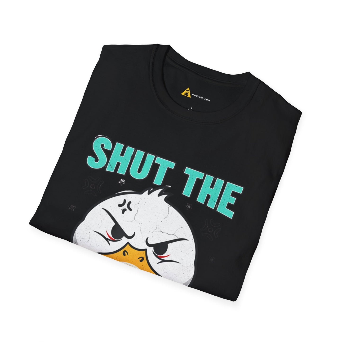 Shut The Duck Up Tee – Funny Sarcastic T-Shirt, Humor Graphic Tee, Unisex Mean-Shirt Apparel