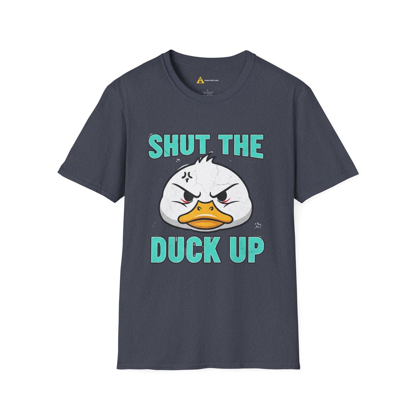 Shut The Duck Up Tee – Funny Sarcastic T-Shirt, Humor Graphic Tee, Unisex Mean-Shirt Apparel