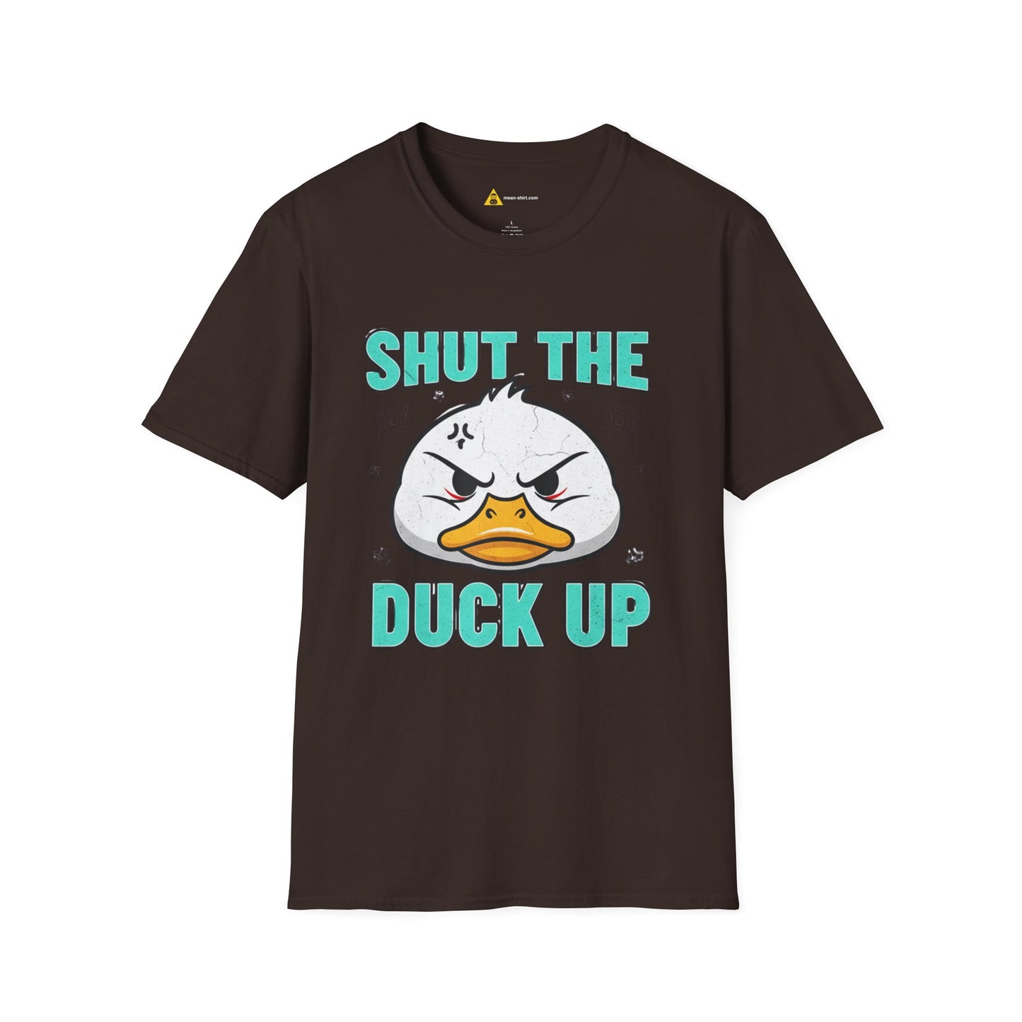 Shut The Duck Up Tee – Funny Sarcastic T-Shirt, Humor Graphic Tee, Unisex Mean-Shirt Apparel