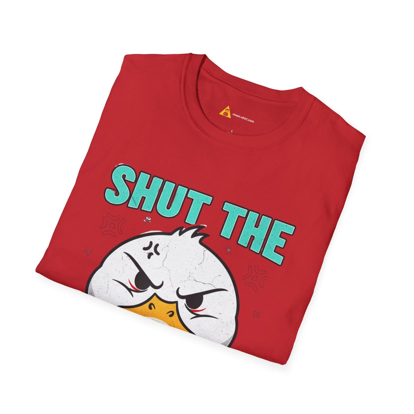 Shut The Duck Up Tee – Funny Sarcastic T-Shirt, Humor Graphic Tee, Unisex Mean-Shirt Apparel