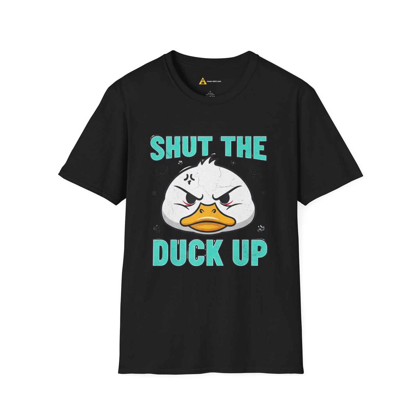 Shut The Duck Up Tee – Funny Sarcastic T-Shirt, Humor Graphic Tee, Unisex Mean-Shirt Apparel