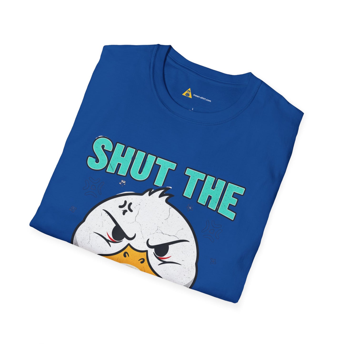 Shut The Duck Up Tee – Funny Sarcastic T-Shirt, Humor Graphic Tee, Unisex Mean-Shirt Apparel