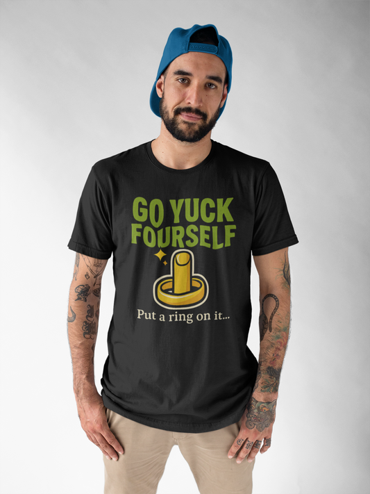 Go Yuck Fourself T-Shirt – Mean Humor Apparel for the Bold and Unapologetic