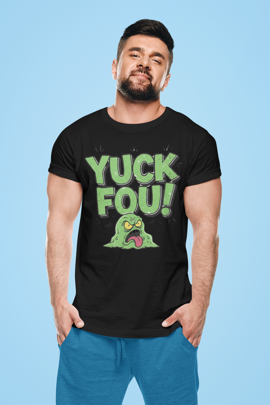 Yuck Fou Tee – Funny Sarcastic T-Shirt, Humor Graphic Top, Unisex Mean-Shirt Apparel