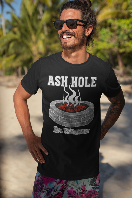 Ash Hole Tee – Funny Shirt, Sarcastic Humor T-Shirt, Unisex Mean-Shirt Apparel