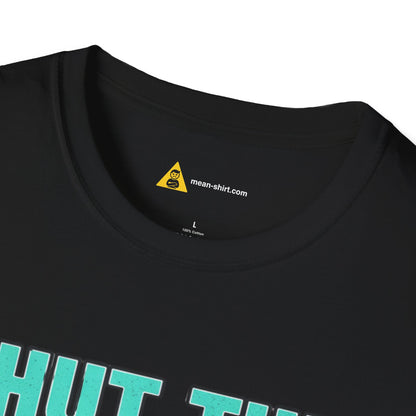 Shut The Duck Up Tee – Funny Sarcastic T-Shirt, Humor Graphic Tee, Unisex Mean-Shirt Apparel