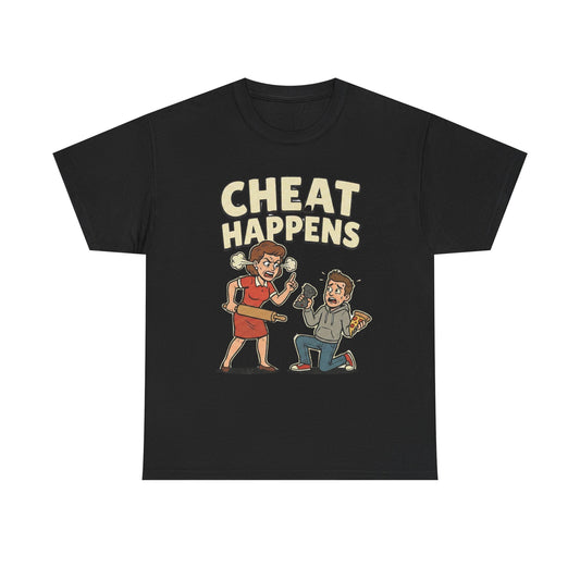 Cheat Happens – Funny Relationship Meltdown Tee (Unisex)