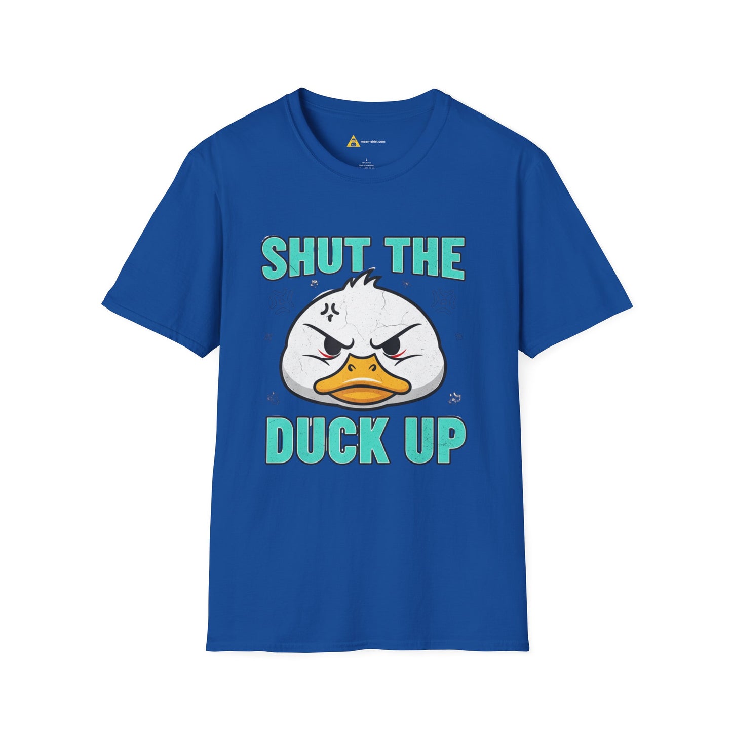 Shut The Duck Up Tee – Funny Sarcastic T-Shirt, Humor Graphic Tee, Unisex Mean-Shirt Apparel