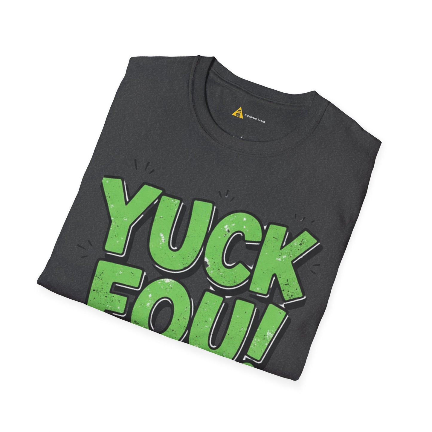 Yuck Fou Tee – Funny Sarcastic T-Shirt, Humor Graphic Top - Dark Edition
